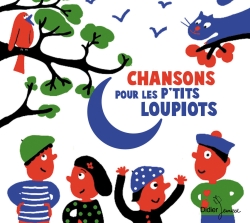 chansons pour les p'tits loupiots