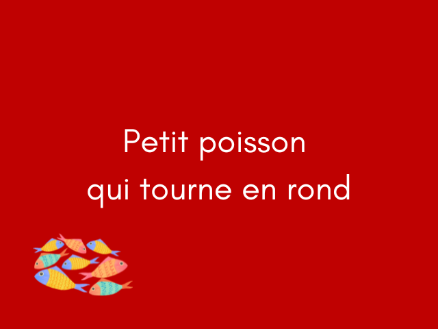 Petit Poisson qui tourne en rond